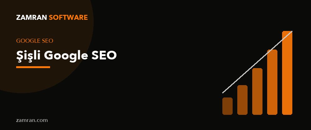 Şişli Google SEO – Zamran Software