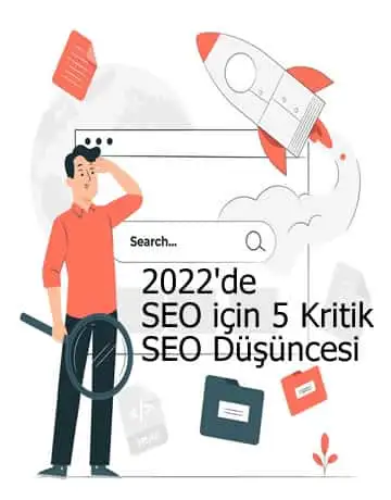 2022'de SEO için 5 Kritik SEO Düşüncesi