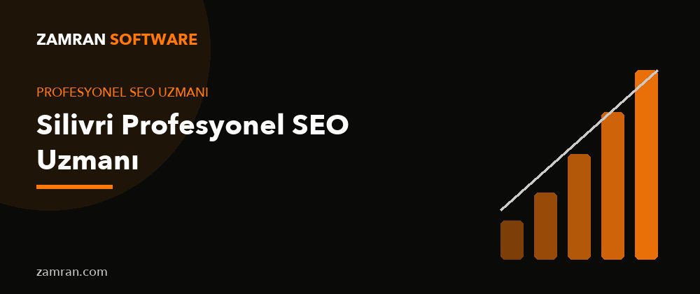 Silivri Profesyonel SEO Uzmanı – Zamran Software