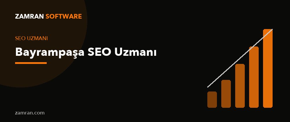 Bayrampaşa SEO Uzmanı – Zamran Software