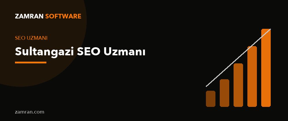 Sultangazi SEO Uzmanı – Zamran Software