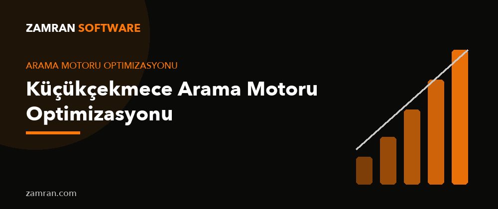 Küçükçekmece Arama Motoru Optimizasyonu – Zamran Software