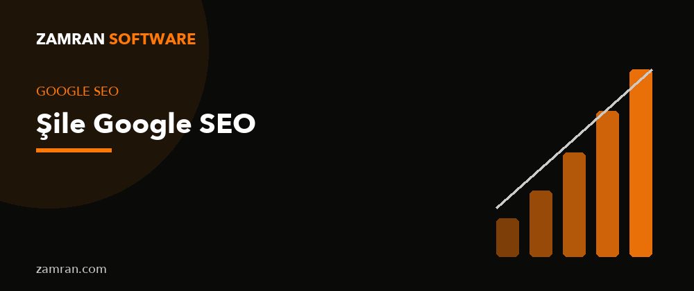 Şile Google SEO – Zamran Software