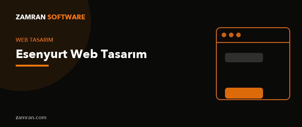 Esenyurt Web Tasarım – Zamran Software