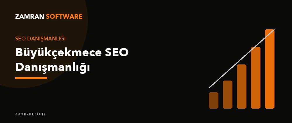 Büyükçekmece SEO Danışmanlığı – Zamran Software