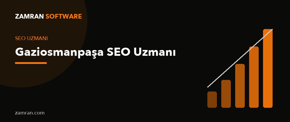 Gaziosmanpaşa SEO Uzmanı – Zamran Software